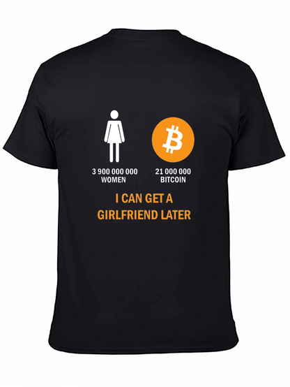 Bitcoin Humor T-Shirt: Girlfriend Later Crypto Tee