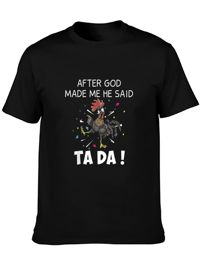 Funny Rooster T-Shirt - After God Made Me