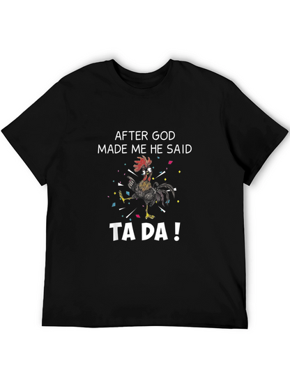 Funny Rooster T-Shirt - After God Made Me