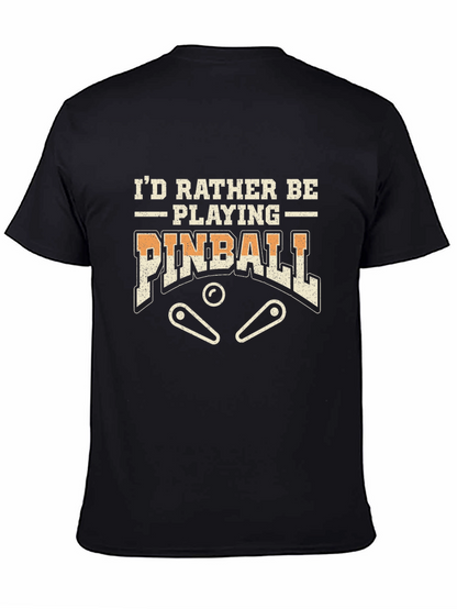 Id Rather Be Playing Pinball T-Shirt