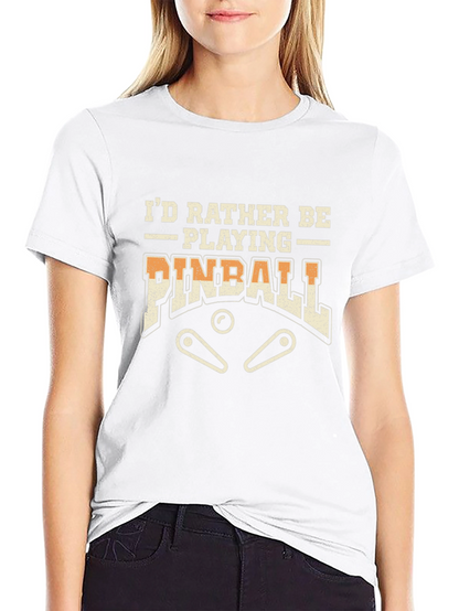 Id Rather Be Playing Pinball T-Shirt