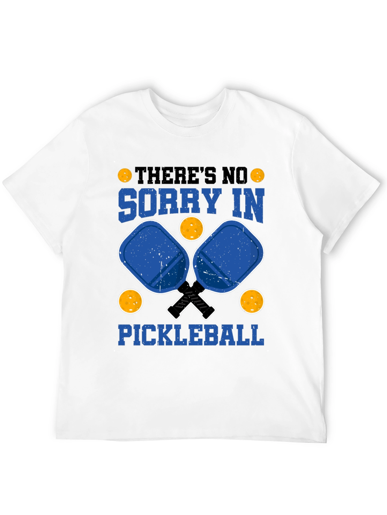 Funny Pickleball T-Shirt: Theres No Sorry In Pickleball