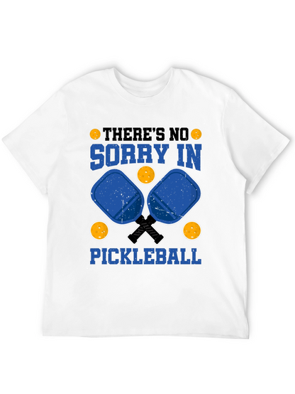 Funny Pickleball T-Shirt: Theres No Sorry In Pickleball
