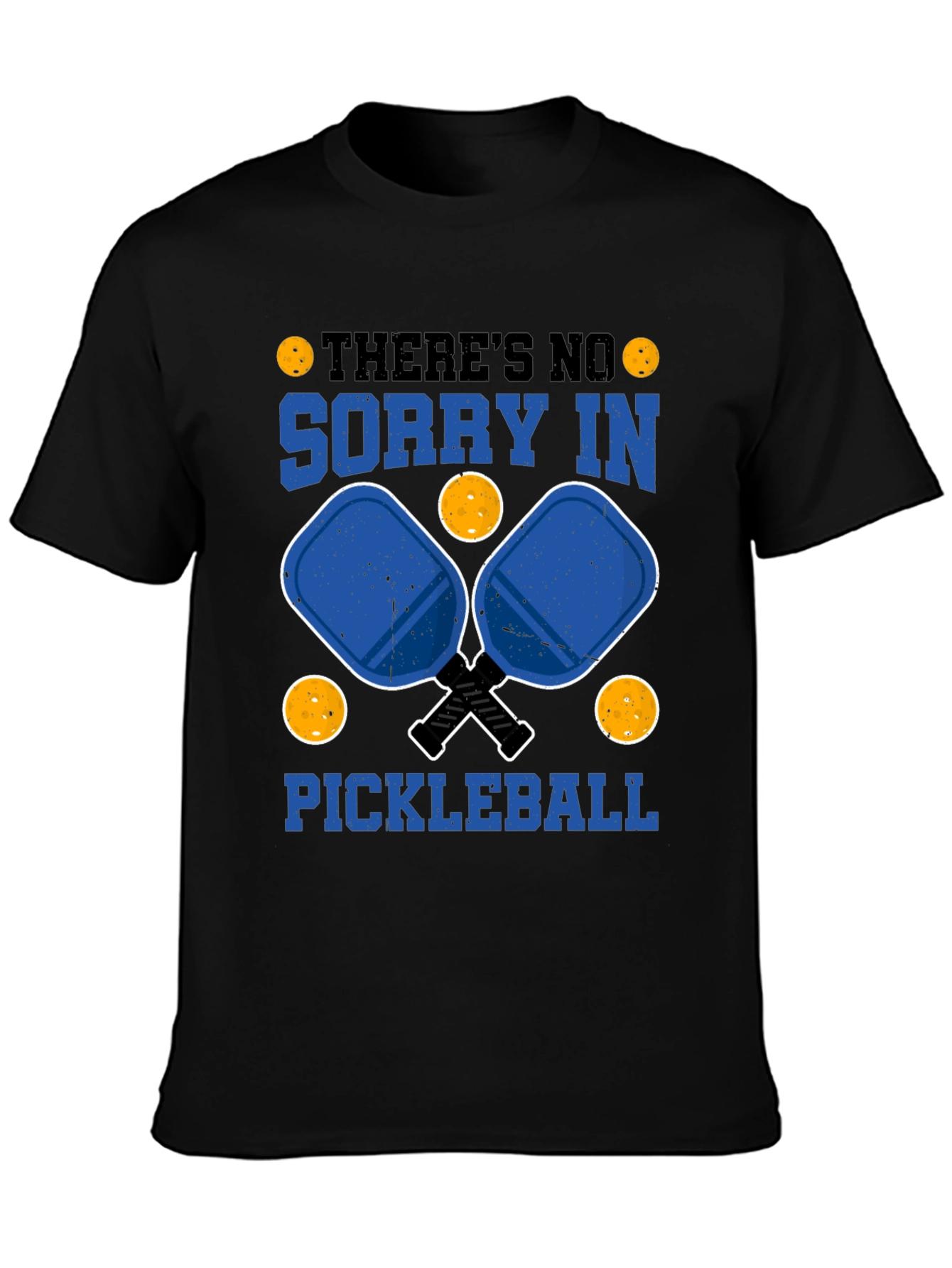 Funny Pickleball T-Shirt: Theres No Sorry In Pickleball