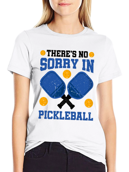Funny Pickleball T-Shirt: Theres No Sorry In Pickleball