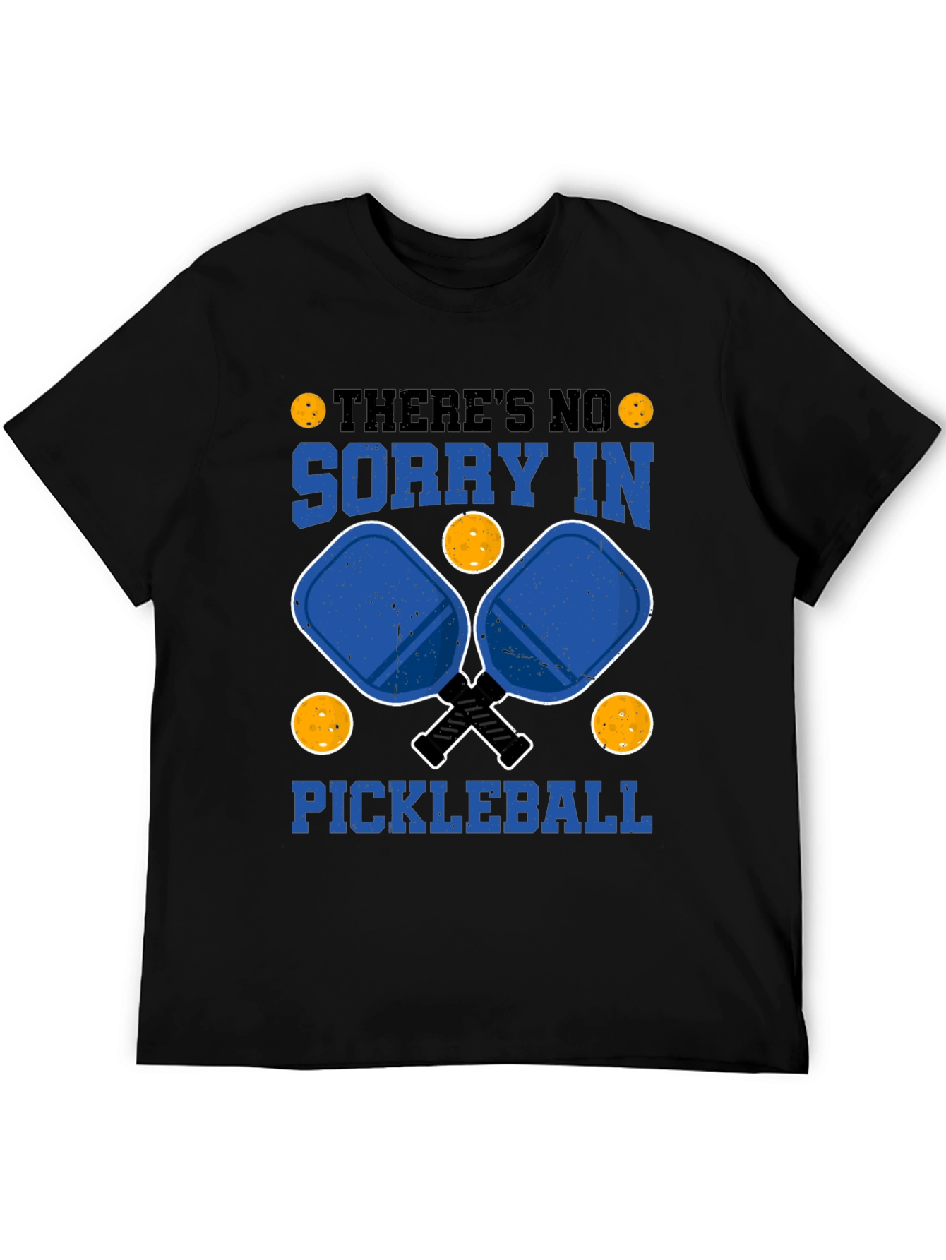 Funny Pickleball T-Shirt: Theres No Sorry In Pickleball