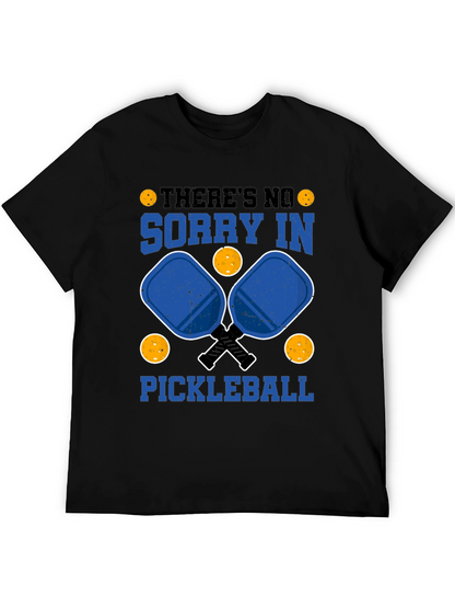 Funny Pickleball T-Shirt: Theres No Sorry In Pickleball