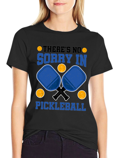 Funny Pickleball T-Shirt: Theres No Sorry In Pickleball