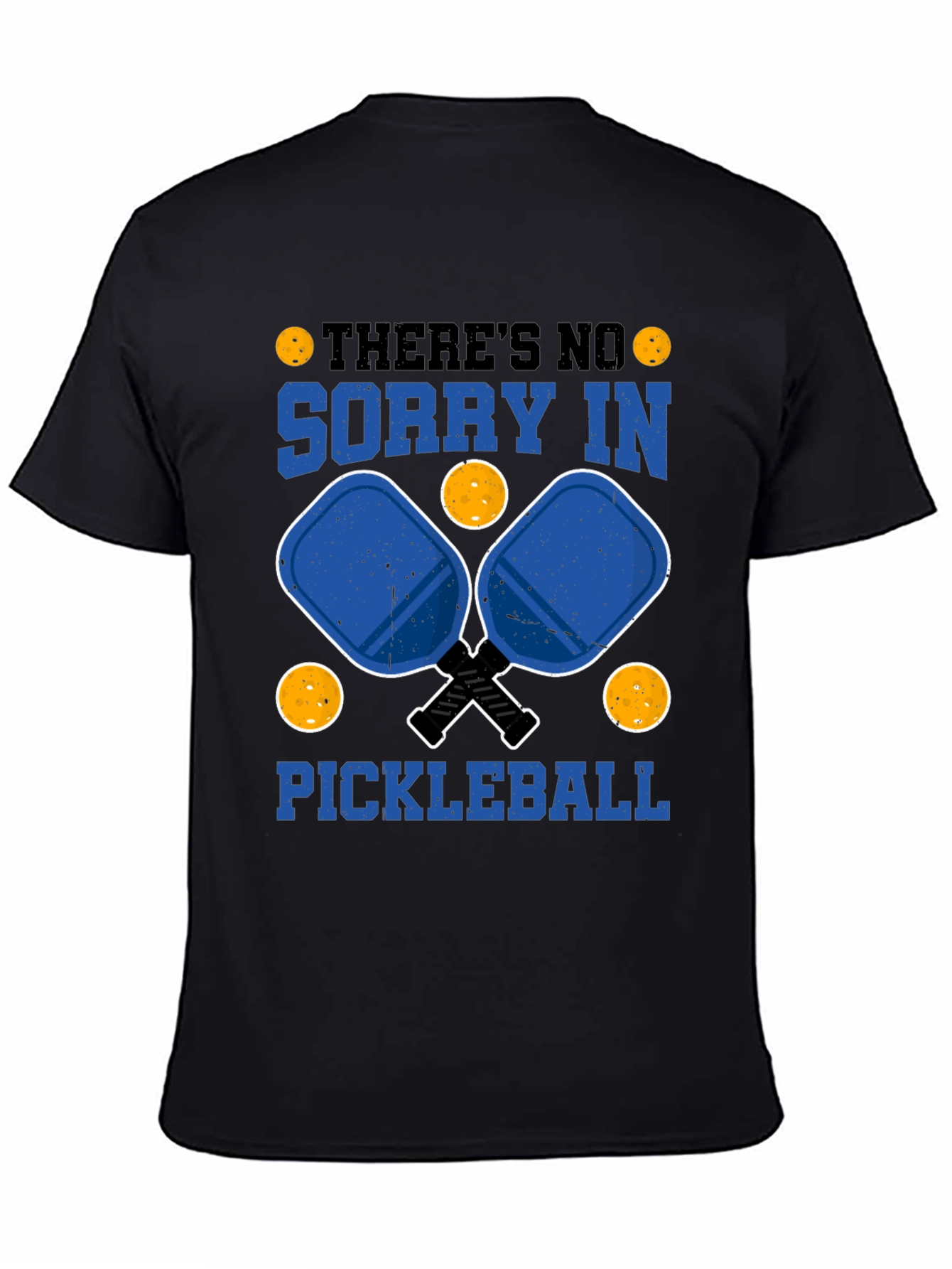 Funny Pickleball T-Shirt: Theres No Sorry In Pickleball