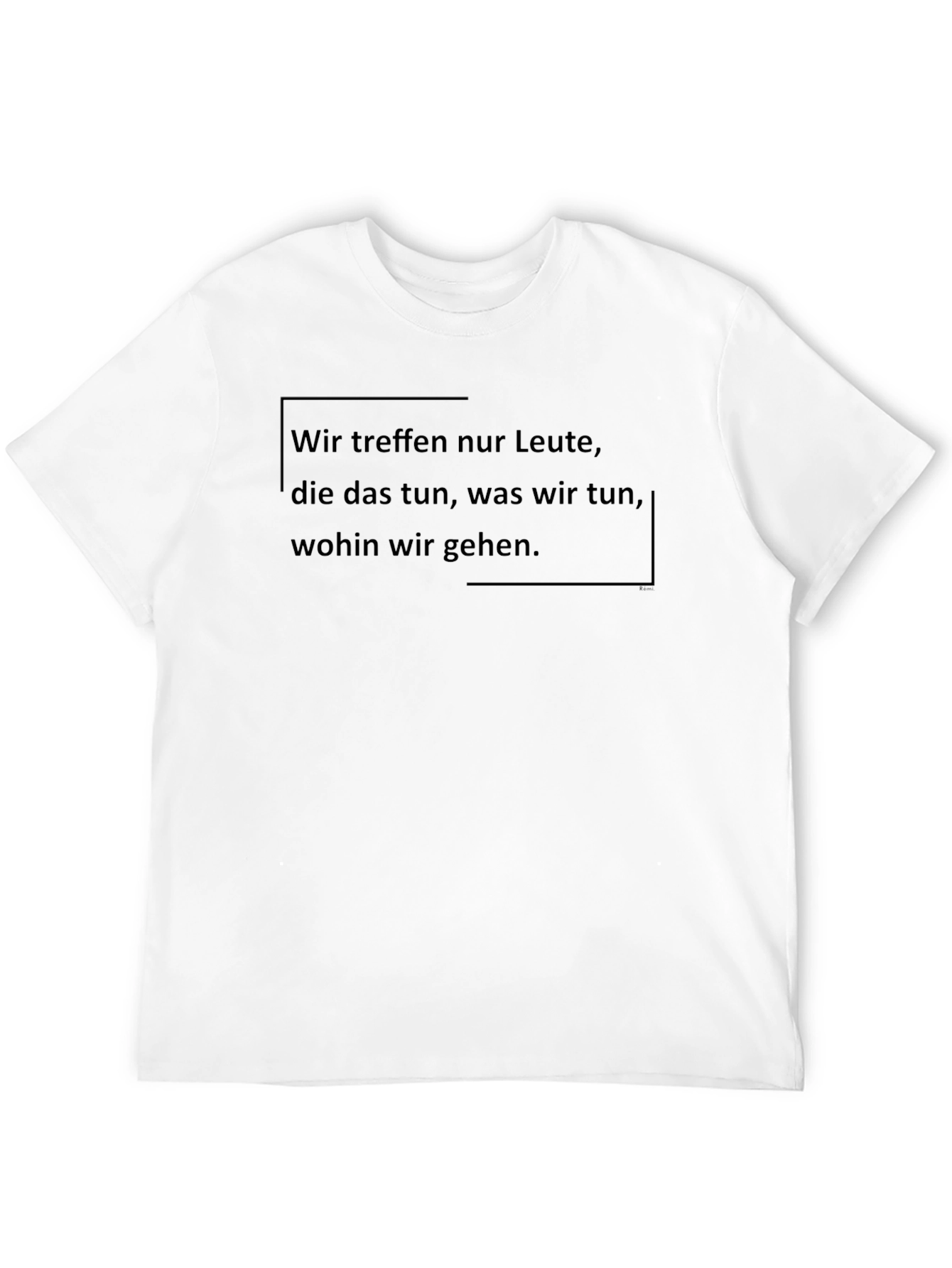 Statement T-Shirt: Wir treffen nur Leute... Black Cotton Tee