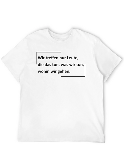 Statement T-Shirt: Wir treffen nur Leute... Black Cotton Tee