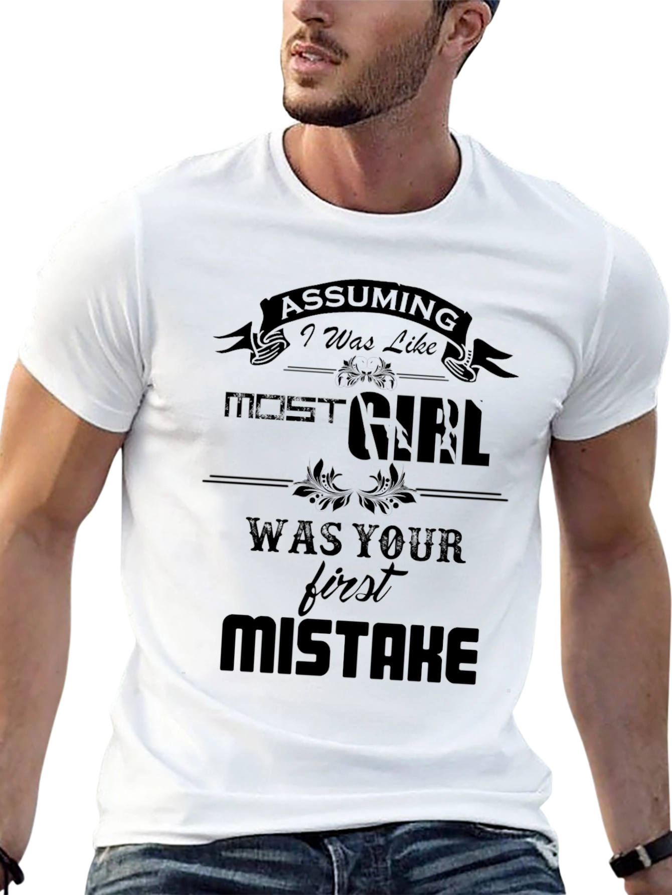 Assuming I Was Like Most Girls T-Shirt