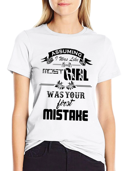Assuming I Was Like Most Girls T-Shirt