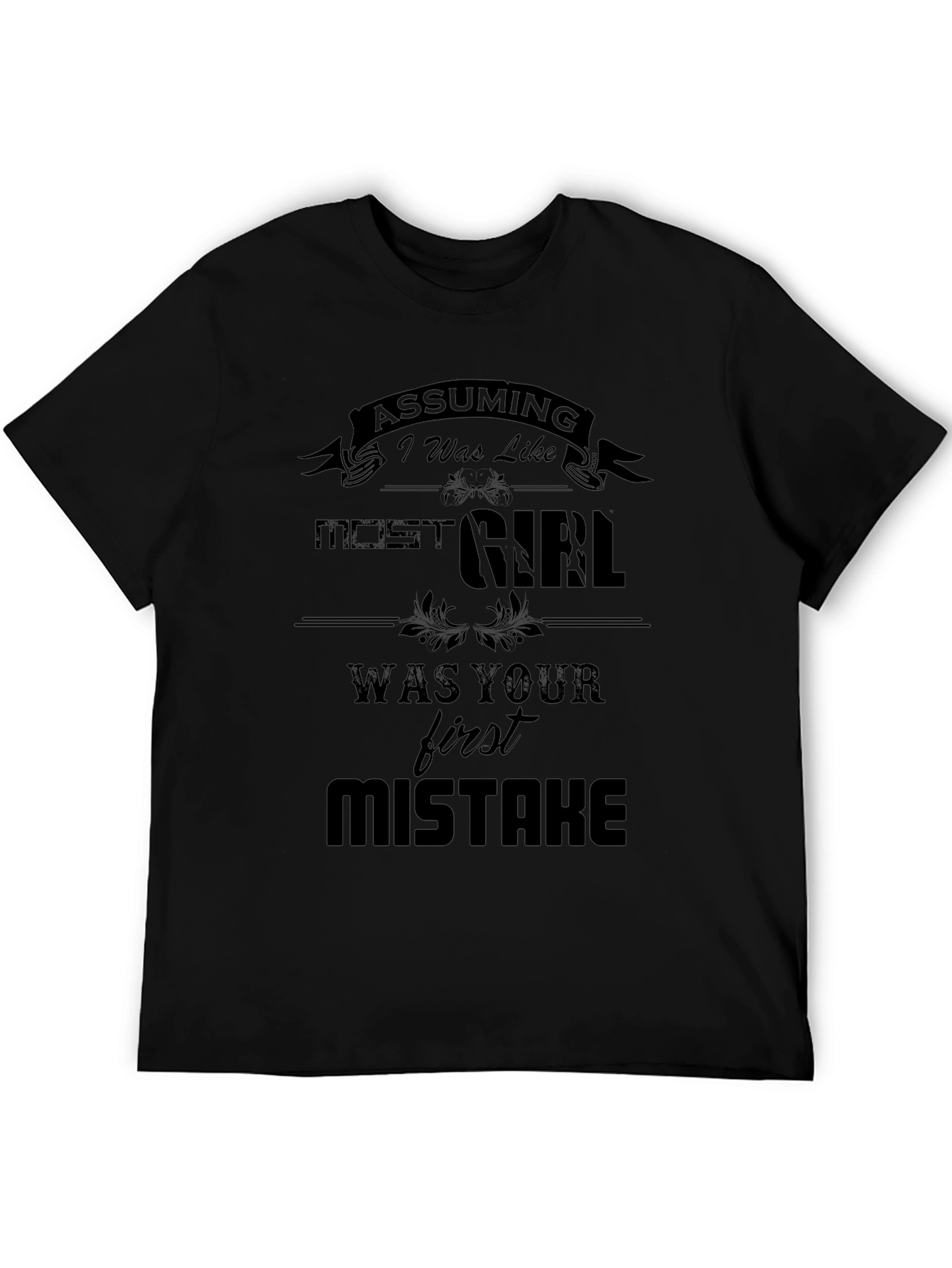 Assuming I Was Like Most Girls T-Shirt