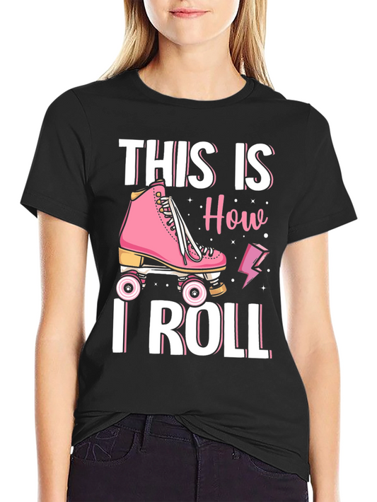 This Is How I Roll T-Shirt - Roller Skating Tee