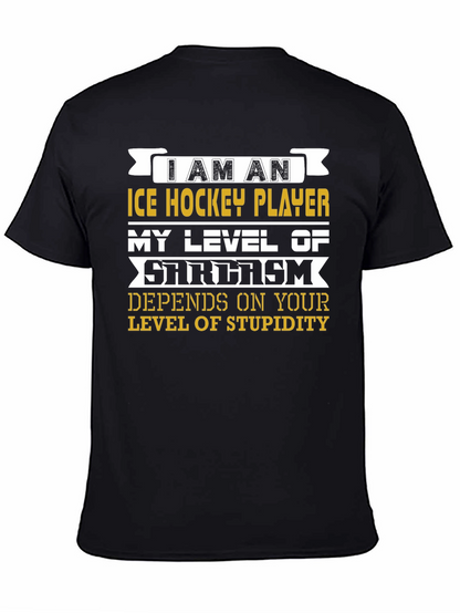 I Am An Ice Hockey Player Sarcasm T-Shirt