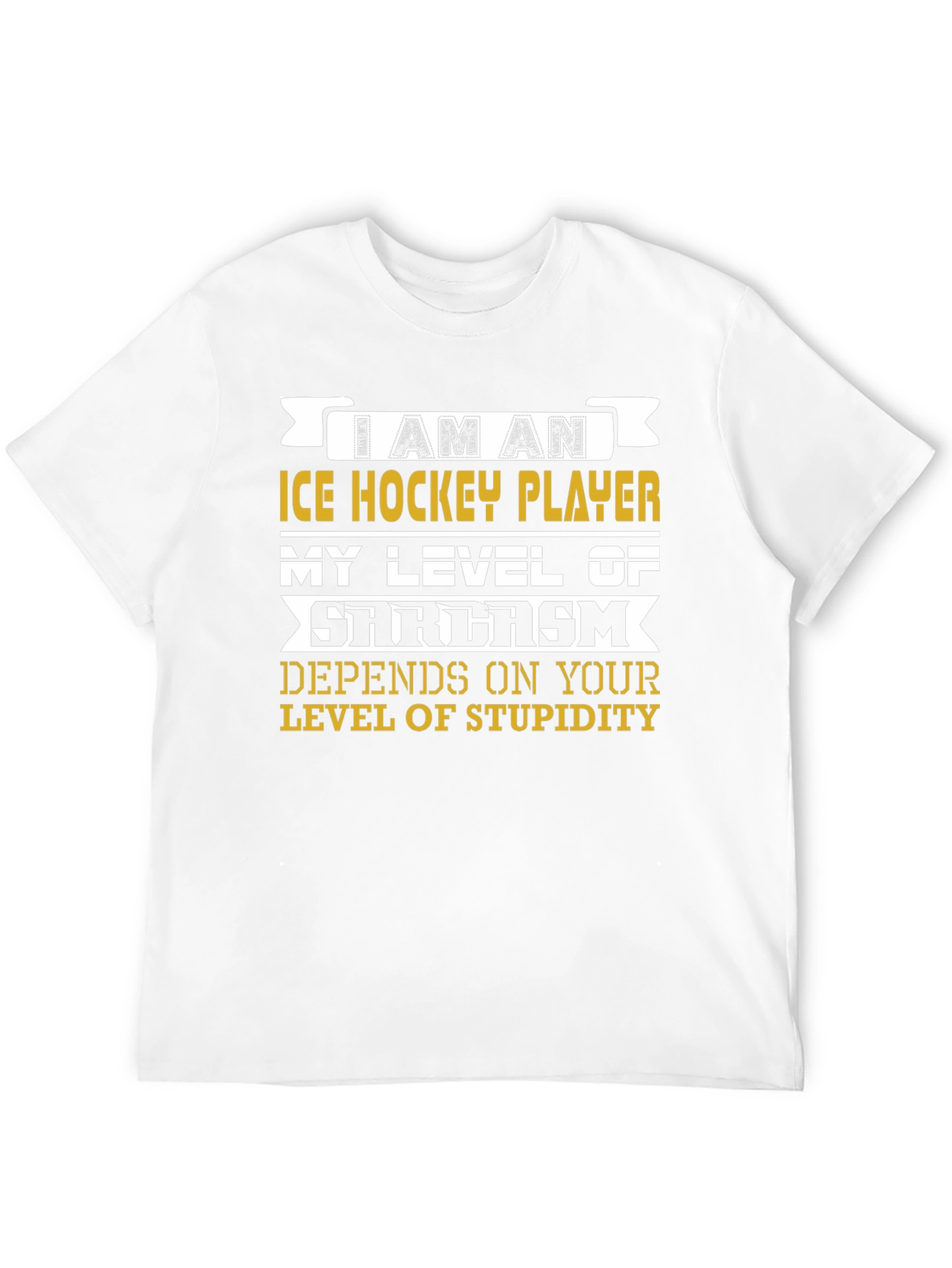 I Am An Ice Hockey Player Sarcasm T-Shirt