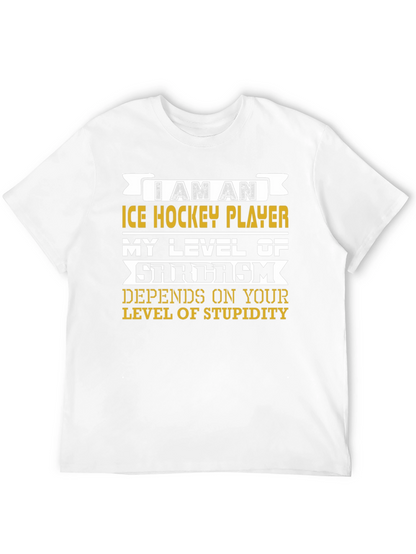 I Am An Ice Hockey Player Sarcasm T-Shirt