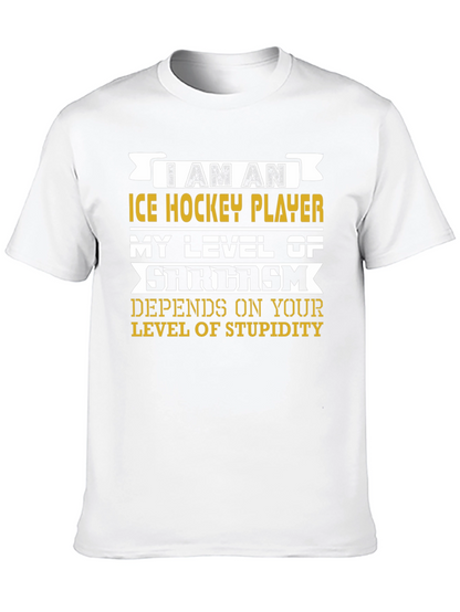 I Am An Ice Hockey Player Sarcasm T-Shirt