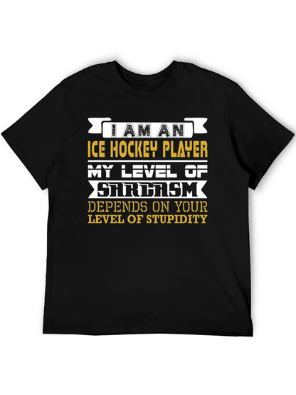 I Am An Ice Hockey Player Sarcasm T-Shirt
