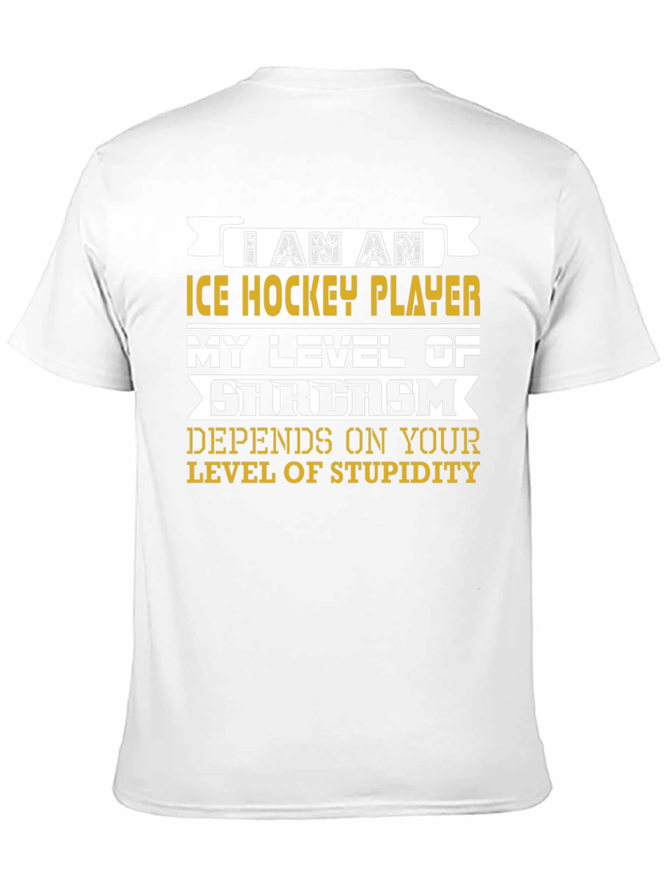 I Am An Ice Hockey Player Sarcasm T-Shirt