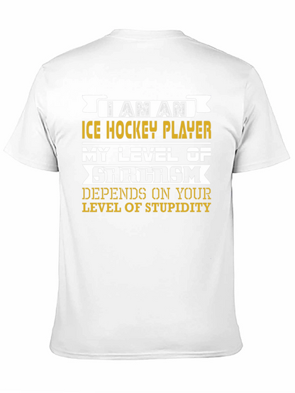 I Am An Ice Hockey Player Sarcasm T-Shirt