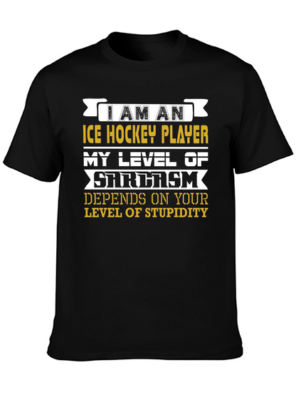 I Am An Ice Hockey Player Sarcasm T-Shirt