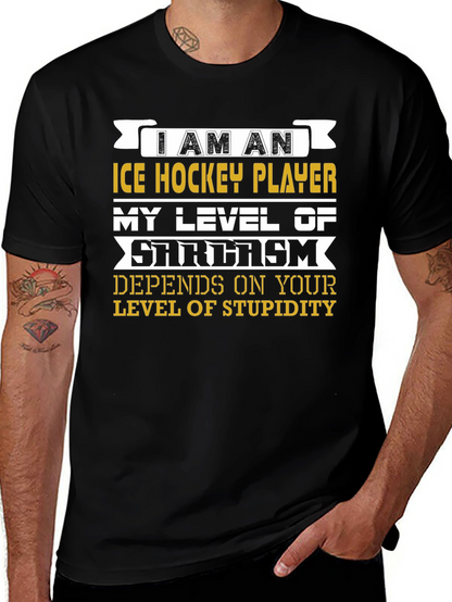 I Am An Ice Hockey Player Sarcasm T-Shirt