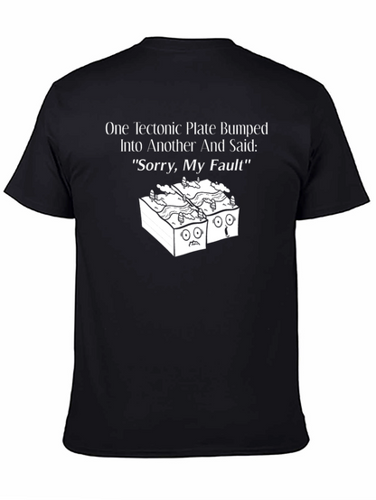 Funny Sorry My Fault Tectonic Plates Graphic Tee