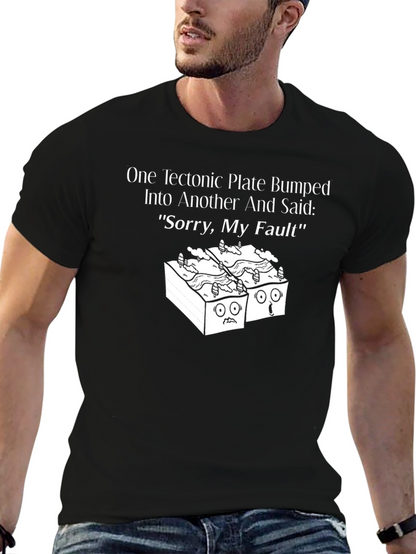 Funny Sorry My Fault Tectonic Plates Graphic Tee