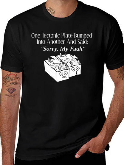 Funny Sorry My Fault Tectonic Plates Graphic Tee