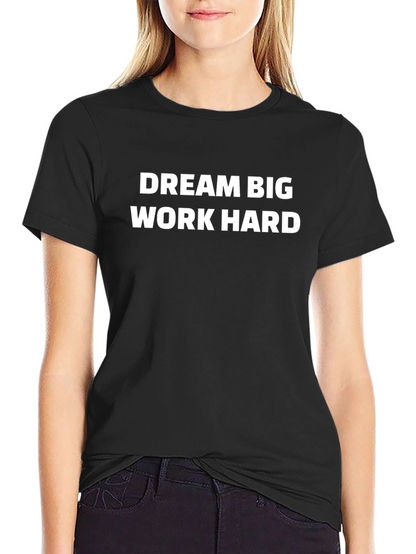 Dream Big Work Hard Graphic Tee