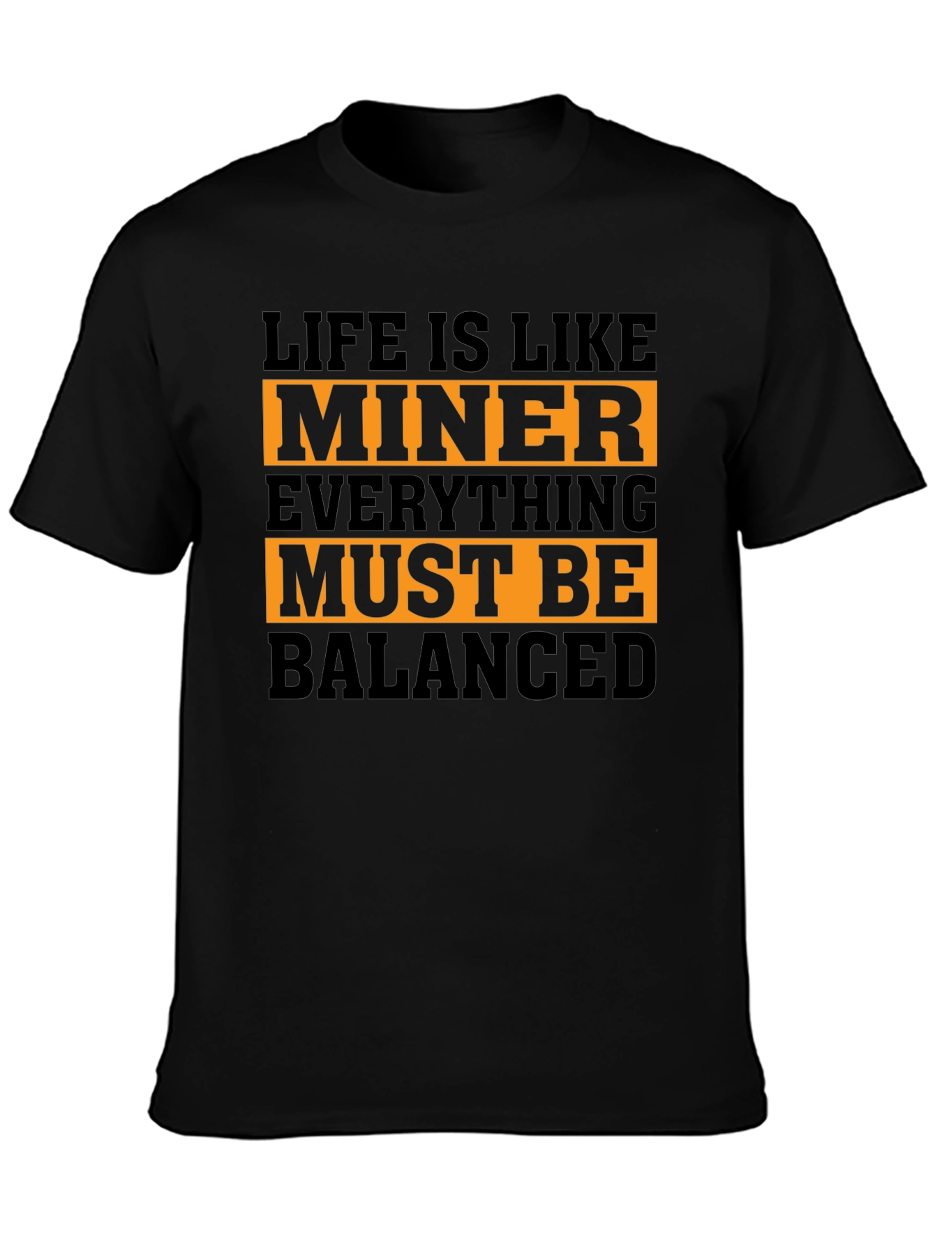 Life is Like Miner T-Shirt