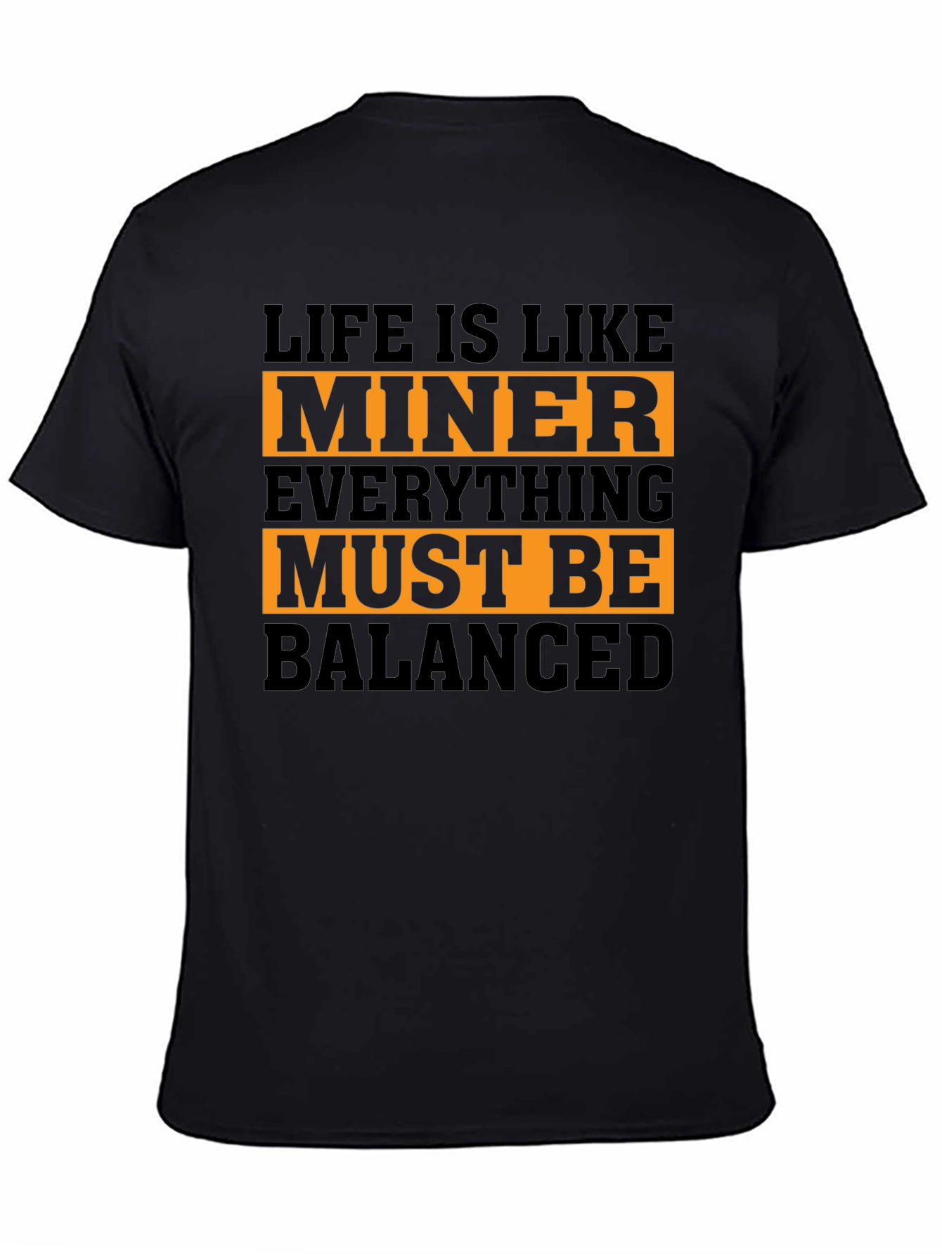 Life is Like Miner T-Shirt