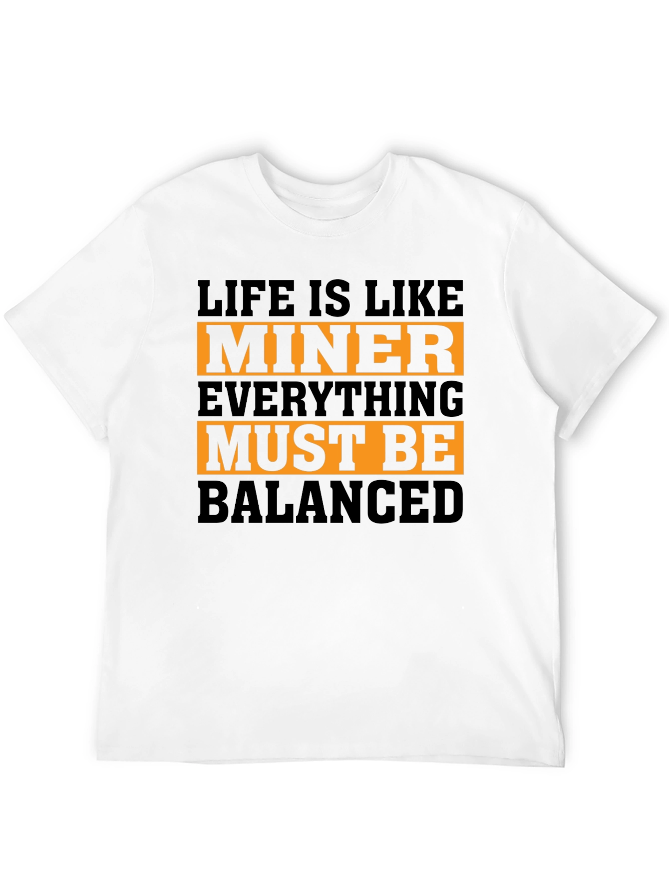 Life is Like Miner T-Shirt