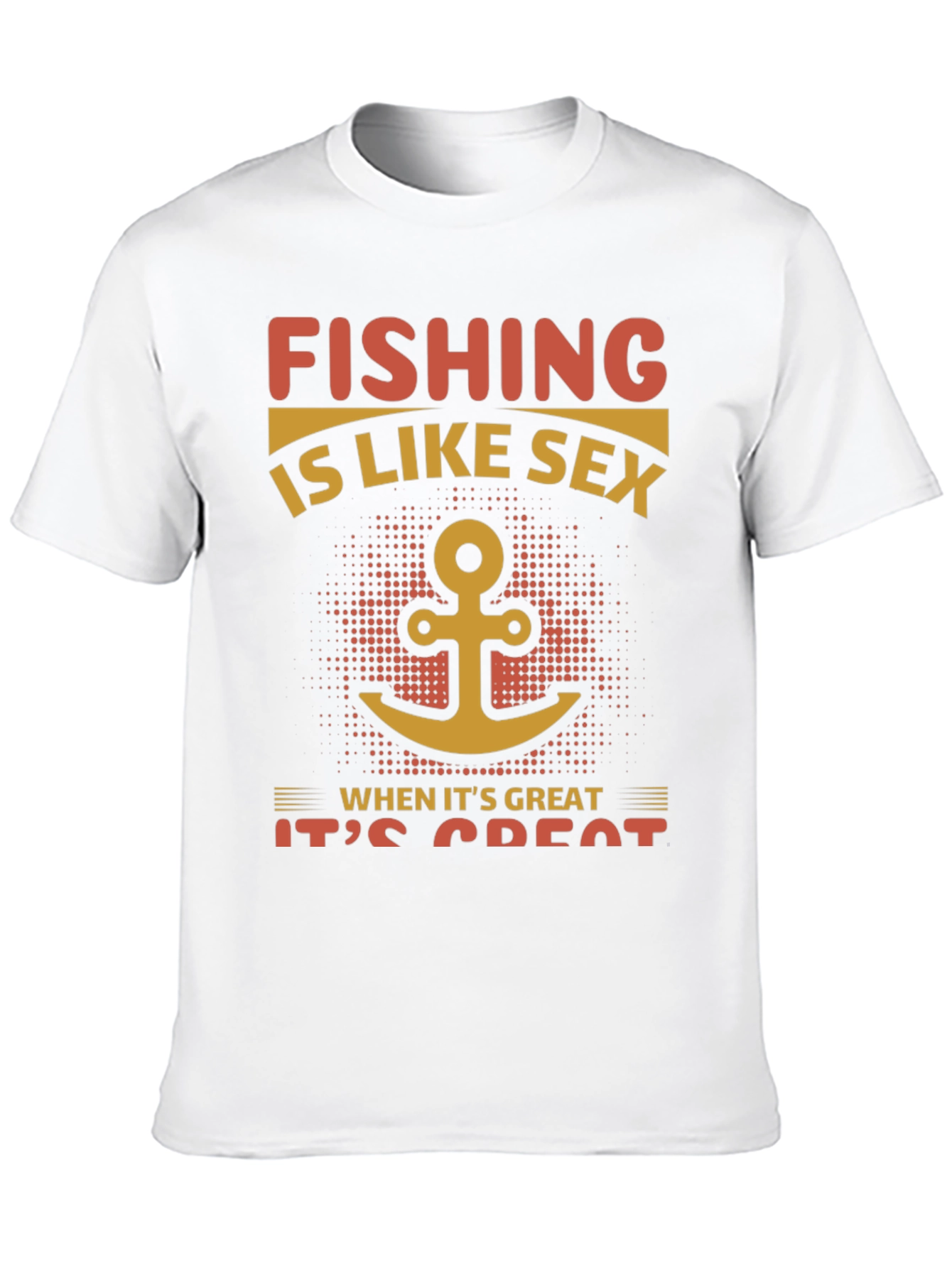 Fishing Like Sex T-Shirt - Great Catch!