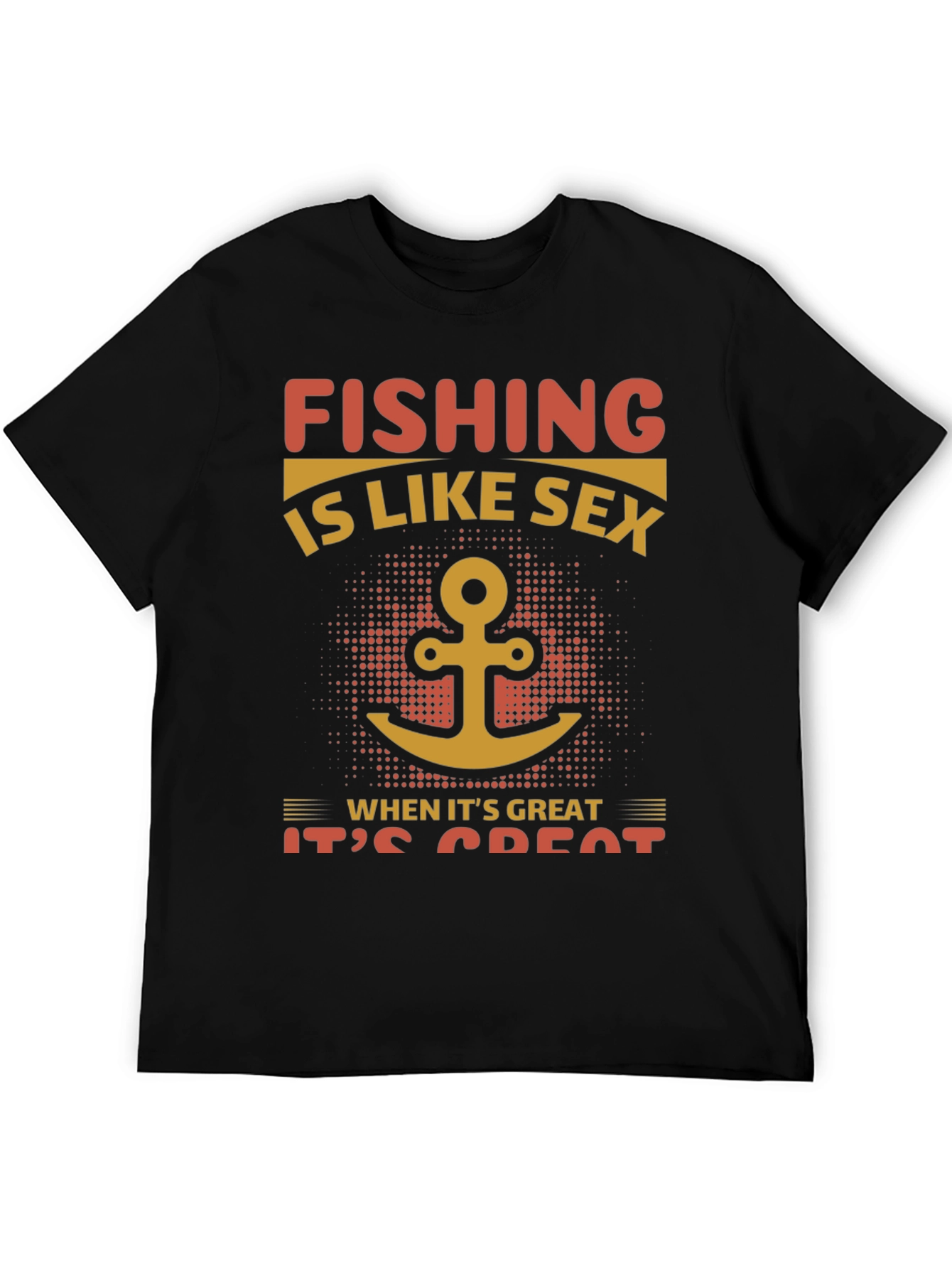 Fishing Like Sex T-Shirt - Great Catch!