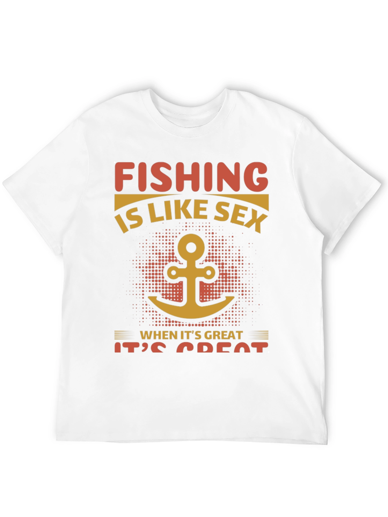 Fishing Like Sex T-Shirt - Great Catch!