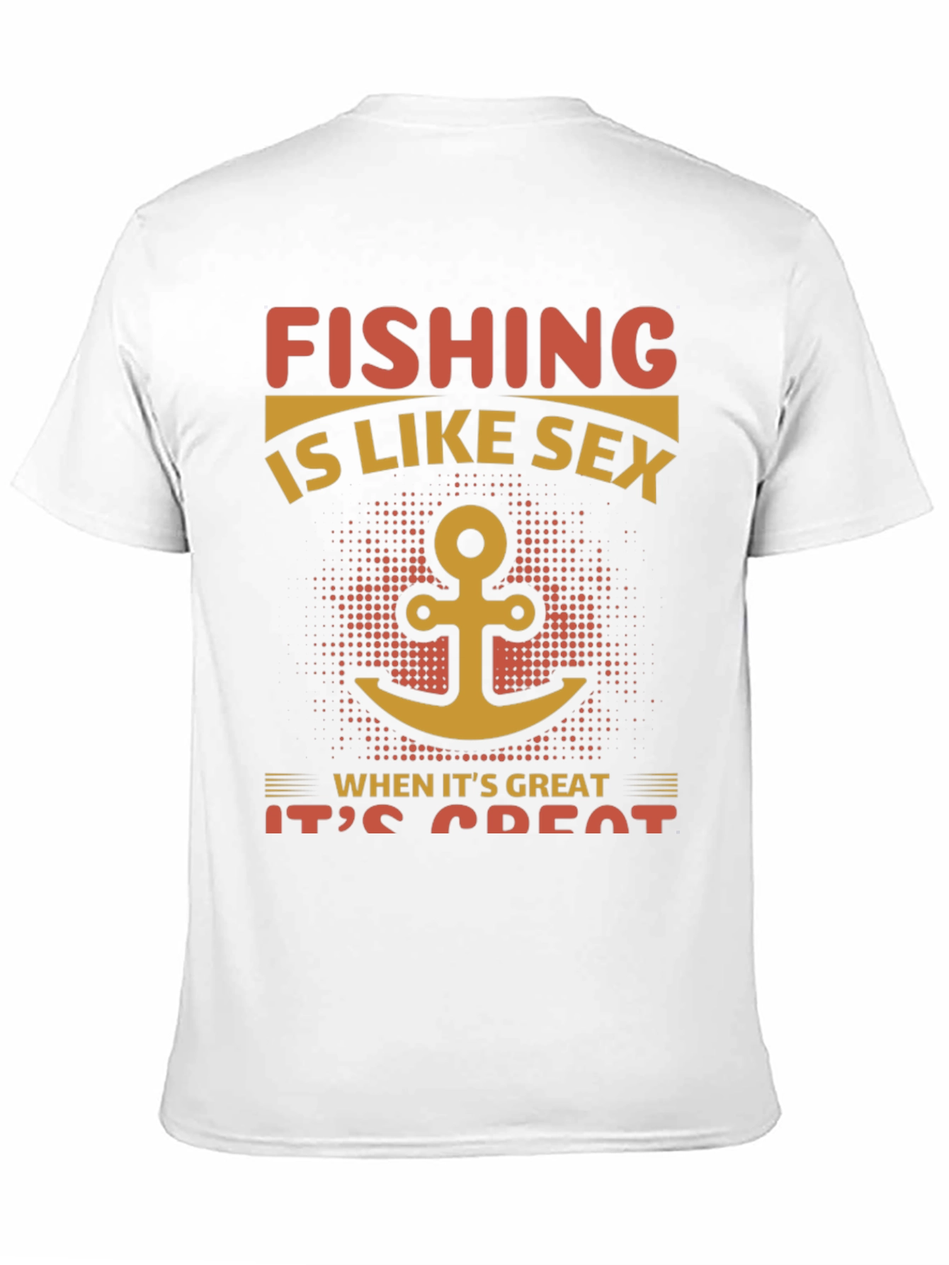 Fishing Like Sex T-Shirt - Great Catch!