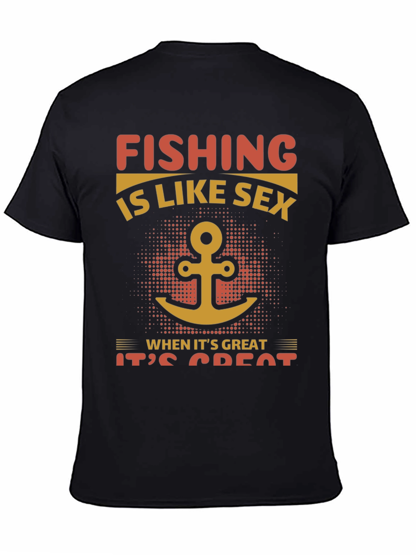 Fishing Like Sex T-Shirt - Great Catch!