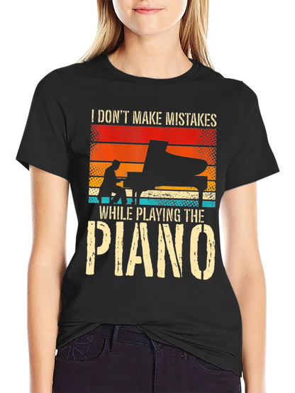 Piano Player T-Shirt: I Dont Make Mistakes