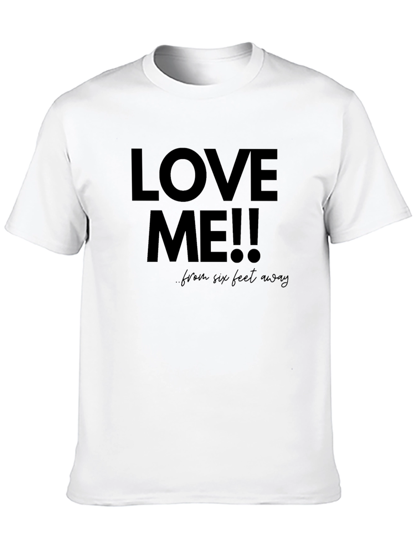 Love Me From Six Feet Away T-Shirt