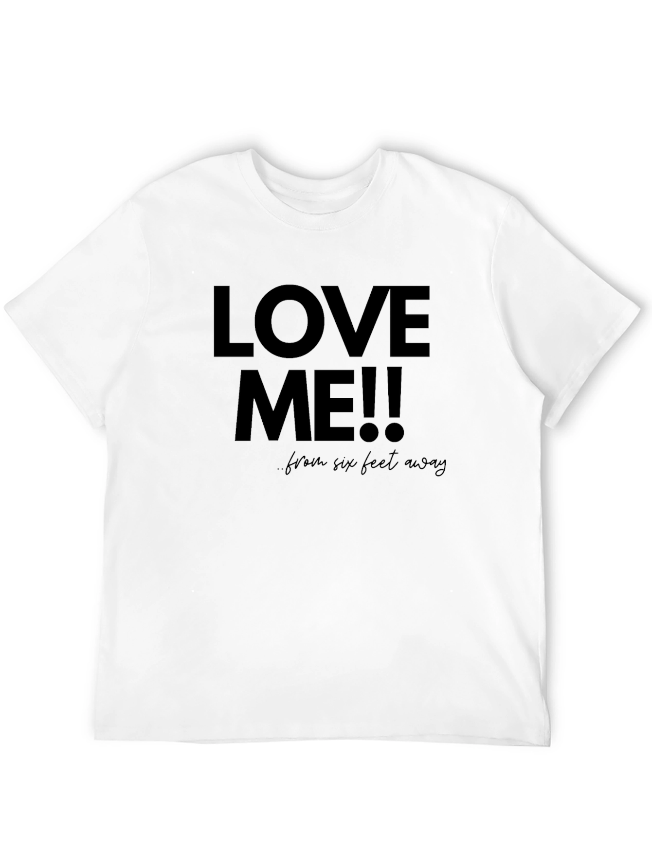 Love Me From Six Feet Away T-Shirt