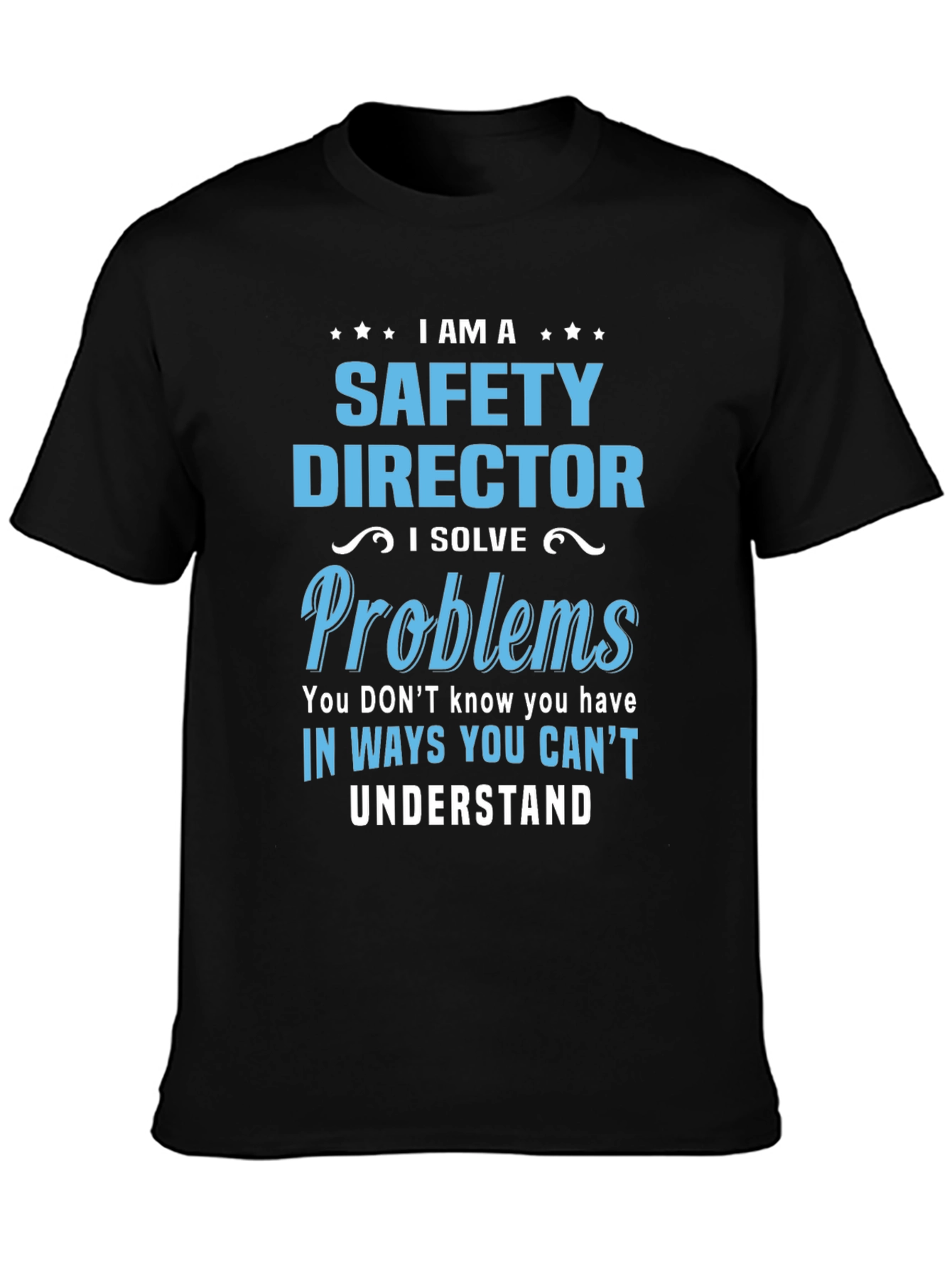 Safety Director T-Shirt: I Solve Problems