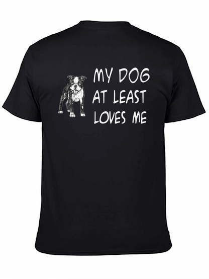 My Dog At Least Loves Me T-Shirt