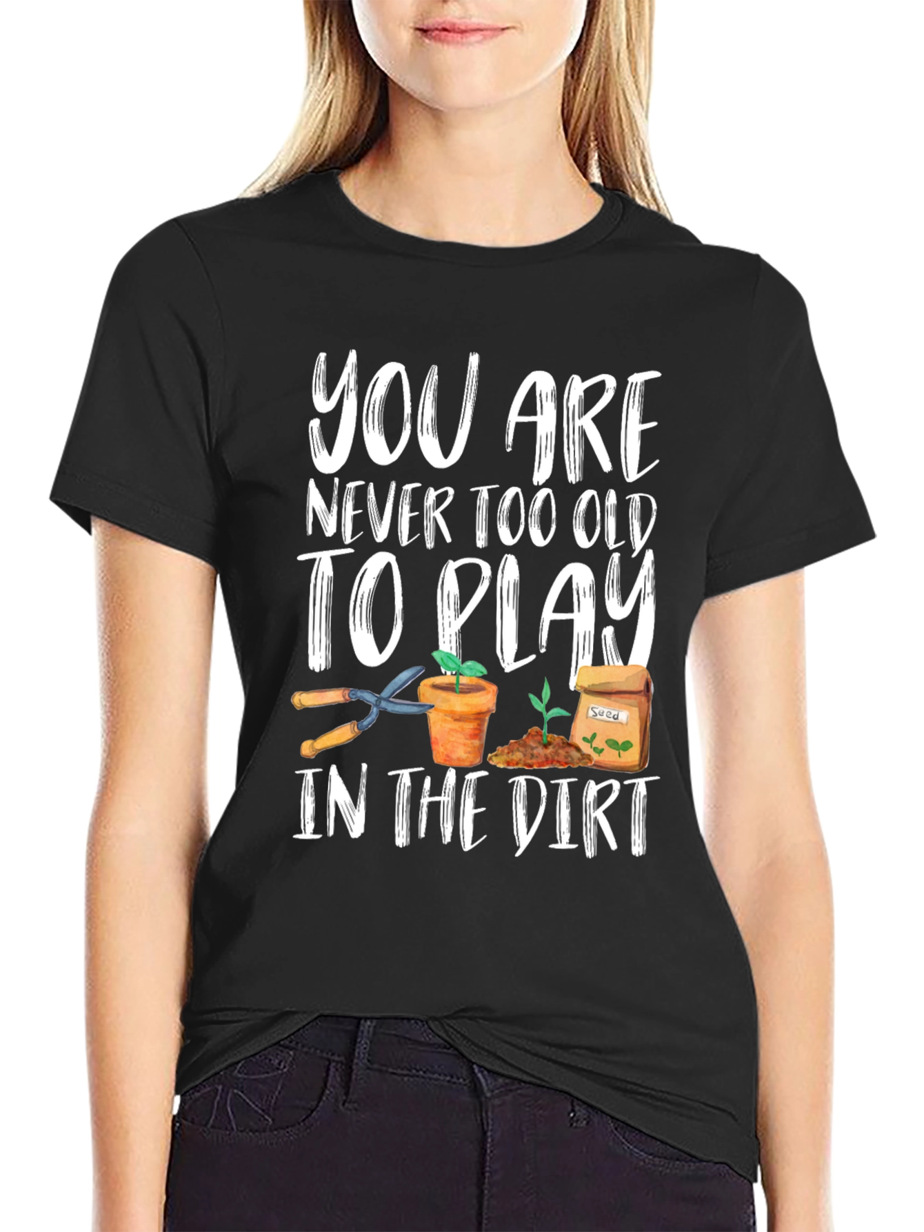 Gardening T-Shirt - Never Too Old To Play