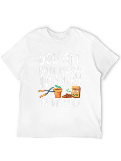 Gardening T-Shirt - Never Too Old To Play