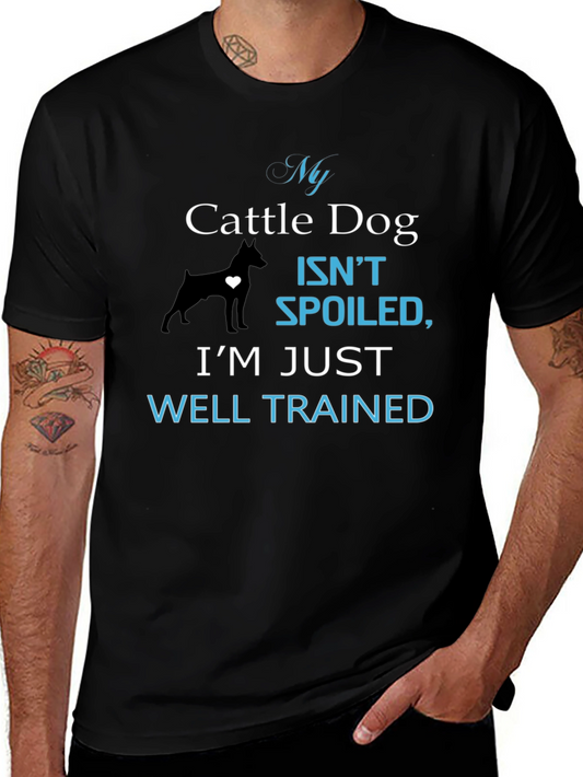 My Cattle Dog Isnt Spoiled T-Shirt