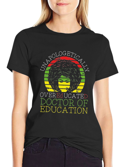 Unapologetically Overeducated Doctor of Education T-Shirt