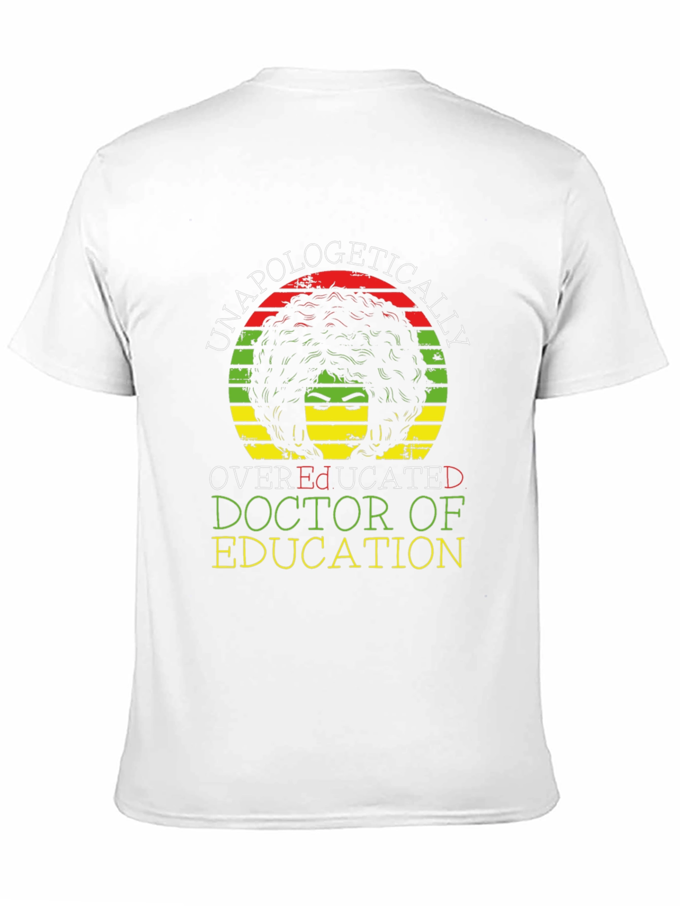 Unapologetically Overeducated Doctor of Education T-Shirt